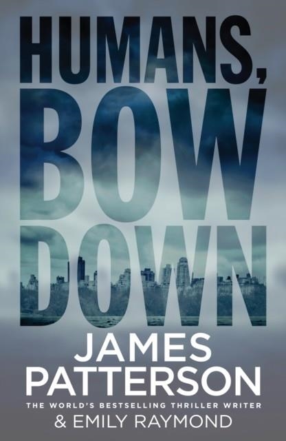 HUMANS BOW DOWN | 9781784754341 | JAMES PATTERSON
