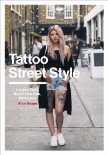 TATTOO STREET STYLE | 9781785037276 | ALICE SNAPE