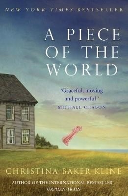 A PIECE OF THE WORLD | 9780008220099 | CHRISTINA BAKER KLINE