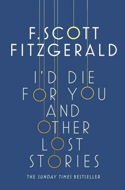 I'D DIE FOR YOU AND OTHER LOST STORIES | 9781471164736 | F SCOTT FITZGERALD