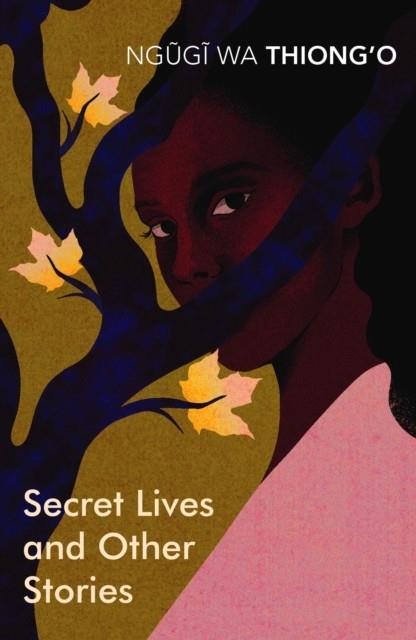 SECRET LIVES AND OTHER STORIES | 9781784873370 | NGUGI WA THIONG'O