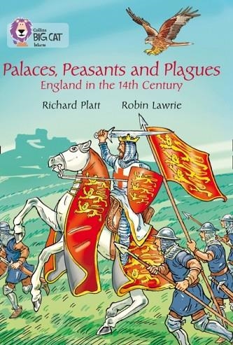 PALACES, PEASANTS AND PLAGUES - ENGLAND IN THE 14TH CENTURY : BAND 18/PEARL | 9780007530168 | COLLINS BIG CAT
