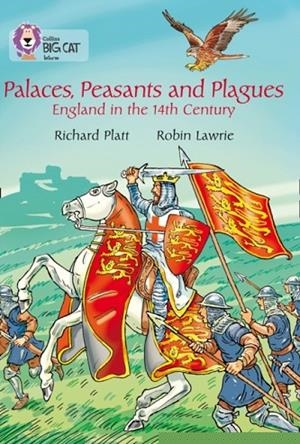 PALACES, PEASANTS AND PLAGUES - ENGLAND IN THE 14TH CENTURY : BAND 18/PEARL | 9780007530168 | COLLINS BIG CAT