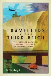 TRAVELLERS IN THE THIRD REICH | 9781783963461 | JULIA BOYD