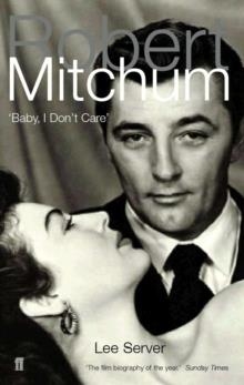 ROBERT MITCHUM: BABY, I DON'T CARE | 9780571210107 | LEE SERVER