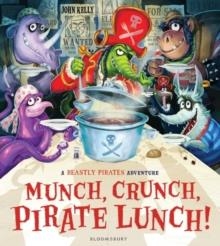 MUNCH, CRUNCH, PIRATE LUNCH! | 9781408849880 | JOHN KELLY