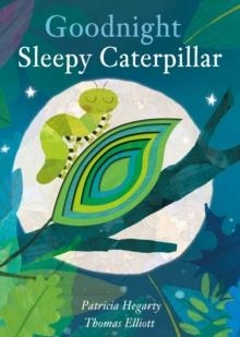 GOODNIGHT SLEEPY CATERPILLAR | 9781848576933 | PATRICIA HEGARTY