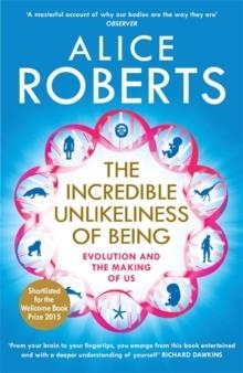THE UNLIKELINESS OF BEING | 9781848664791 | ALICE ROBERTS