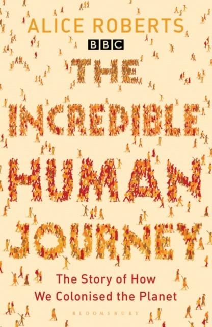THE INCREDIBLE HUMAN JOURNEY | 9781408802885 | ALICE ROBERTS