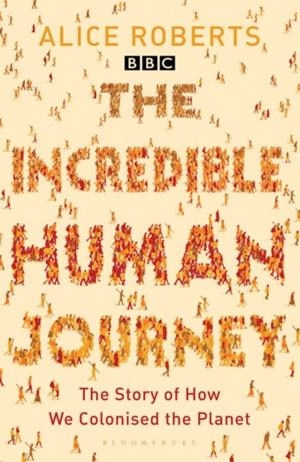 THE INCREDIBLE HUMAN JOURNEY | 9781408802885 | ALICE ROBERTS
