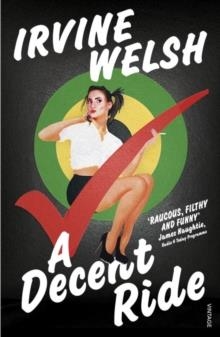 A DECENT RIDE | 9781784700560 | IRVINE WELSH