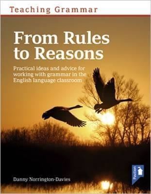 TEACHING GRAMMAR FROM RULES TO REASONS | 9781911028222 | DANNY NORRINGTON-DAVIES