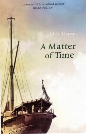 A MATTER OF TIME | 9781907822032 | ALEX CAPUS