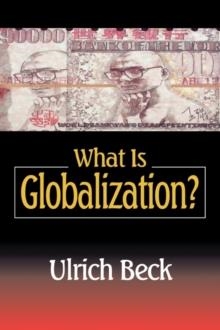 WHAT IS GLOBALIZATION? | 9780745621265 | ULRICH BECH