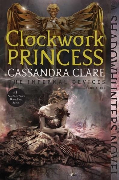CLOCKWORK PRINCESS (THE INFERNAL DEVICES BOOK THREE) | 9781481456036 | CASSANDRA CLARE