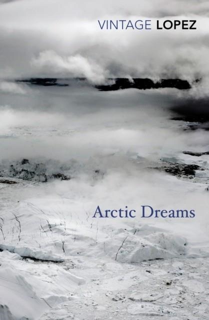 ARCTIC DREAMS | 9780099583455 | BARRY LOPEZ