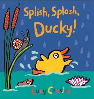 SPLISH, SPLASH, DUCKY! | 9781406376791 | LUCY COUSINS