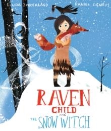 RAVEN CHILD AND THE SNOW-WITCH | 9781783704194 | LINDA SUNDERLAND