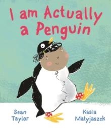 I AM ACTUALLY A PENGUIN | 9781783704507 | SEAN TAYLOR