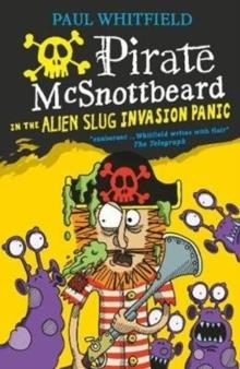 PIRATE MCSNOTTBEARD IN THE ALIEN SLUG INVASION PAN | 9781406373097 | PAUL WHITFIELD