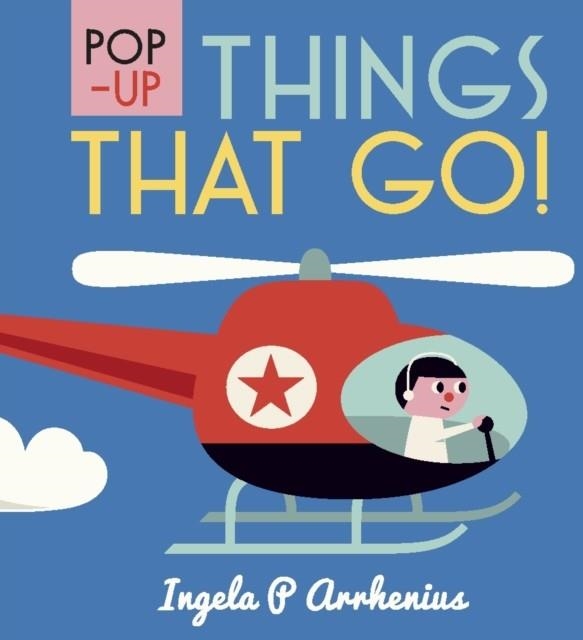 POP-UP THINGS THAT GO! | 9781406365108 | INGELA P ARRHENIUS