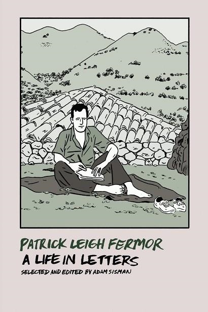 PATRICK LEIGH FERMOR: A LIFE IN LETTERS | 9781681371566 | PATRICK LEIGH FERMOR