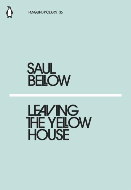 LEAVING THE YELLOW HOUSE | 9780241338995 | SAUL BELLOW