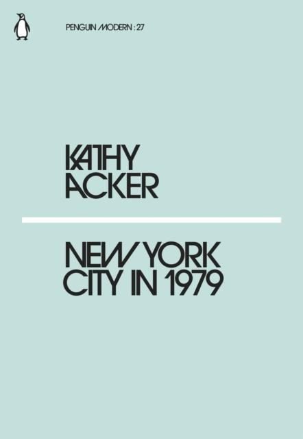 NEW YORK CITY IN 1979 | 9780241338896 | KATHY ACKER