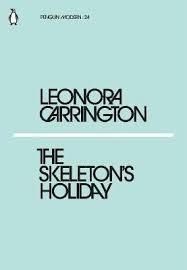 THE SKELETON'S HOLIDAY | 9780241339169 | LEONORA CARRINGTON
