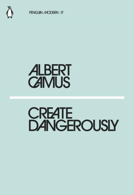 CREATE DANGEROUSLY | 9780241339121 | ALBERT CAMUS