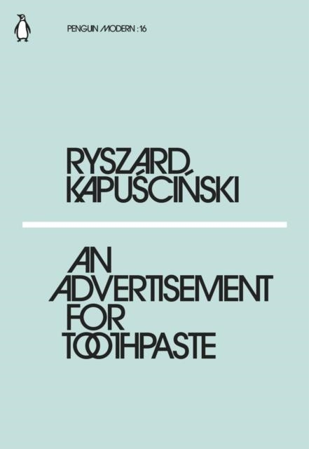 AN ADVERTISEMENT FOR TOOTHPASTE | 9780241339329 | RYSZARD KAPUSCINSKI