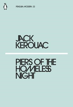 PIERS OF THE HOMELESS NIGHT | 9780241339183 | JACK KEROUAC