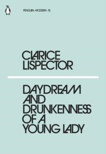 DAYDREAM AND THE DRUNKENNESS OF A YOUNG LADY | 9780241337608 | CLARICE LISPECTOR