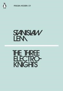 THE THREE ELECTROKNIGHTS | 9780241339398 | STANISLAW LEM