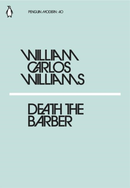 DEATH THE BARBER | 9780241339824 | WILLIAM CARLOS WILLIAMS