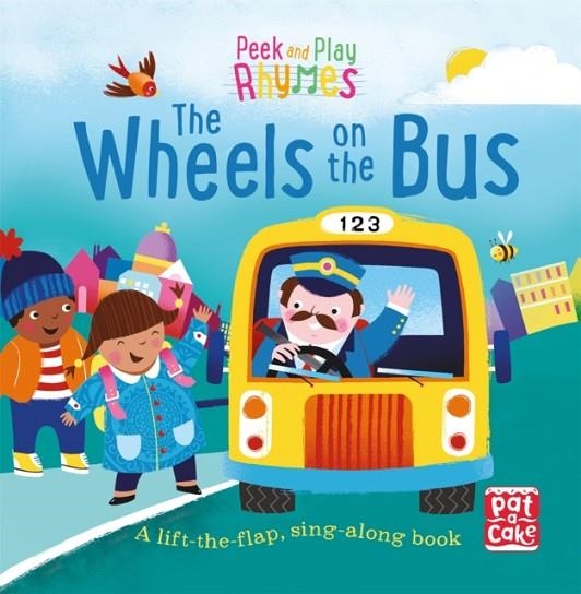PEEK AND PLAY RHYMES: THE WHEELS ON THE BUS | 9781526380180 | PAT-A-CAKE