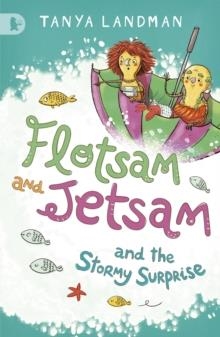 FLOTSAM AND JETSAM STORMY SURPRISE | 9781406352184 | TANYA LANDMAN