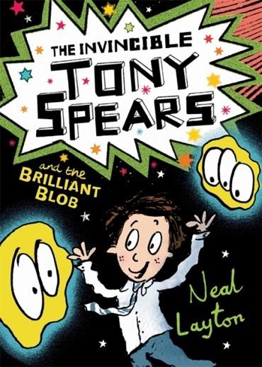 THE INVINCIBLE TONY SPEARS 2: AND THE BRILLIANT BOB | 9781444919639 | NEAL LAYTON