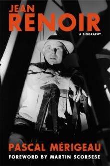 JEAN RENOIR: A BIOGRAPHY | 9780762455966 | PASCAL MÉRIGEAU