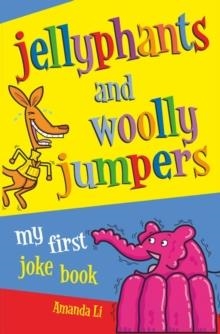 JELLYPHANTS AND WOOLLY JUMPERS | 9780330441513 | AMANDA LI