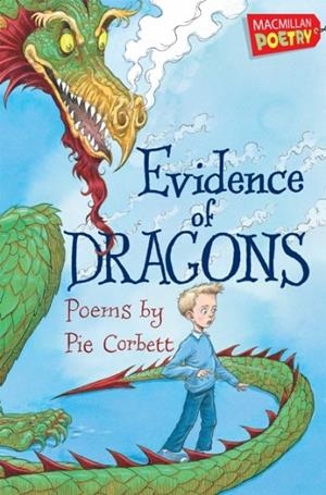 EVIDENCE OF DRAGONS | 9780230751941 | PIE CORBETT