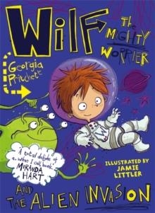 WILF THE MIGHTY WORRIER AND THE ALIEN INVASION | 9781784298746 | GEORGIA PRITCHETT