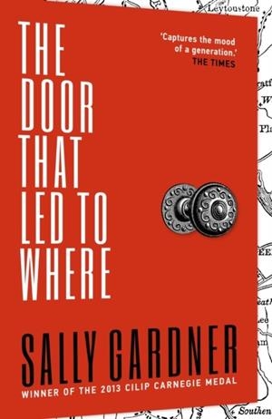 THE DOOR THAT LED TO WHERE | 9781471401114 | SALLY GARDNER