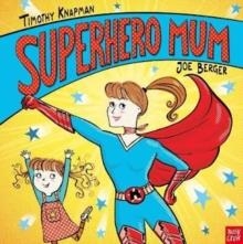 SUPERHERO MUM | 9781788001441 | TIMOTHY KNAPMAN