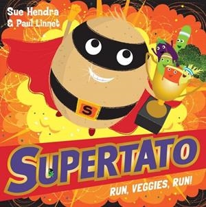 SUPERTATO RUN VEGGIES RUN | 9781471121036 | SUE HENDRA