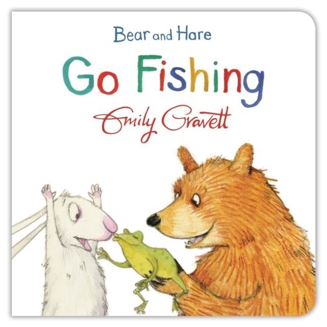 BEAR AND HARE: GO FISHING BOARD BOOK | 9781447277095 | EMILY GRAVETT
