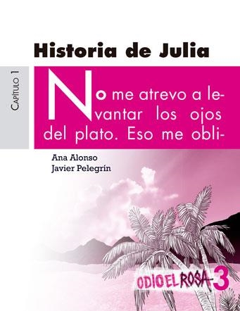 ODIO ROSA 3 +12 HISTORIA JULIA | 9788467393781 | ALONSO, ANA/PELEGRÍN, JAVIER