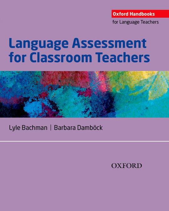 LANGUAGE ASSESSMENT FOR CLASSROOM TEACHING | 9780194218399 | BACHMAN, LYLE F./DAMBOC, BARBARA