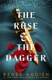 THE ROSE AND THE DAGGER | 9781473657960 | RENEE AHDIEH