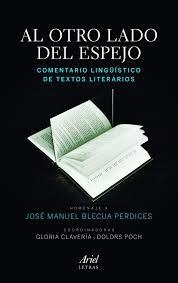 AL OTRO LADO DEL ESPEJO. COMENTARIO LINGÜÍSTICO DE TEXTOS LITERARIOS | 9788434417151 | Clavería, Gloria;Poch, Dolors